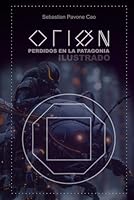 Orion: Perdidos en la Patagonia (Spanish Edition) B0F5QKGYBT Book Cover