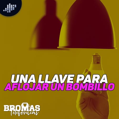 Una llave para aflojar un bombillo | Bromas Telef&oacute;nicas