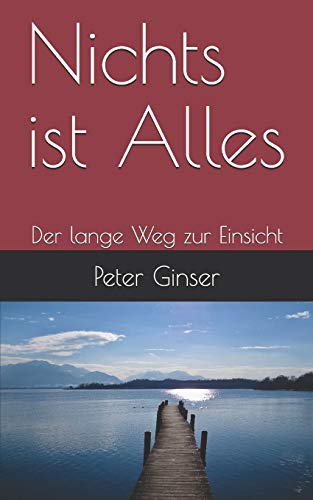 Nichts ist Alles: Der lange Weg zur Einsicht