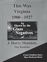 This Was Virginia, 1900-1927: As Shown by the Glass Negatives of J. Harry Shannon, the Rambler 0965375978 Book Cover