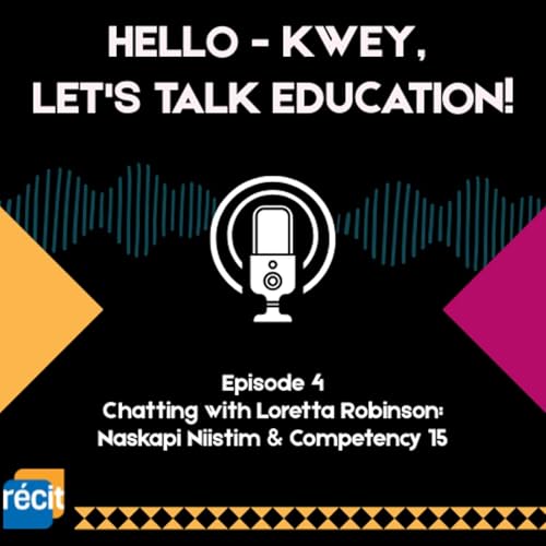 Chatting with Loretta Robinson: Naskapi Niistim & Competency 15