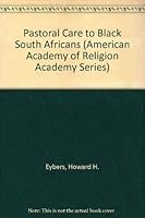 Pastoral Care to Black South Africans (American Academy of Religion Academy Series) 1555404014 Book Cover