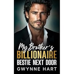 My Brother’s Billionaire Bestie Next Door Audiolibro Por Gwynne Hart arte de portada