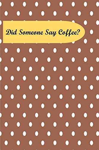 Did Someone Say Coffee?