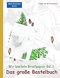 BROCKHAUSEN: Wir basteln Briefpapier Bd. 1 - Das grosse Bastelbuch: Vögel im Winterwald (German Edition)