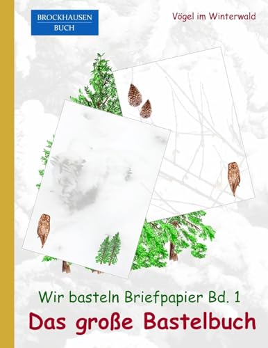 BROCKHAUSEN: Wir basteln Briefpapier Bd. 1 - Das grosse Bastelbuch: Vögel im Winterwald (German Edition)