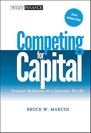 Competing for Capital: Investor Relations in a Dynamic World: 300-Wow! eBook