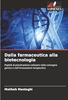 Dalla farmaceutica alla biotecnologia: Peptidi di penetrazione cellulare nella consegna genica e nell'innovazione terapeutica (Italian Edition) 6203906174 Book Cover