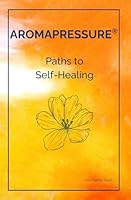 Aromapressure: Paths to Self-Healing 3982697018 Book Cover