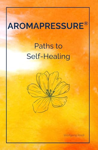 Aromapressure: Paths to Self-Healing 3982697018 Book Cover