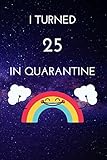 Photo Gallery i turned 25 in quarantine: ligned notebook, birthday gift, happy quarantine birthday, 6x9, 110 pages Photo Gallery i turned 25 in quarantine: ligned notebook, birthday gift, happy quarantine birthday, 6x9, 110 pages