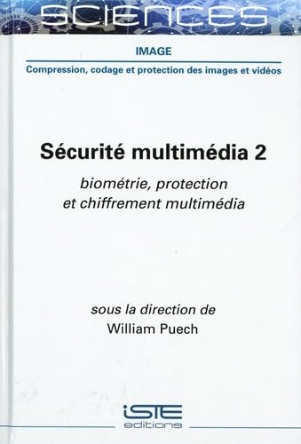 Sécurité multimédia: Tome 2, Biométrie, protection et chiffrement multimédia