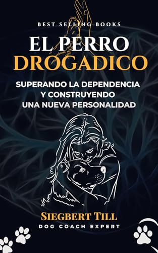 El perro drogadicto: Superando la Dependencia y Construyendo una Nueva Personalidad