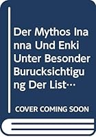 Der Mythos Inanna Und Enki Unter Besonder Burucksichtigung Der Liste Der Me 8876534296 Book Cover