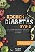 Produktbild Kochen bei Diabetes Typ 1: 175 leckere und gesunde Gerichte, um effektiv den Blutzuckerspiegel zu senken (inkl. vegetarische und vegane Rezepte)