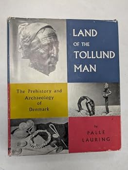 Land of the Tollund Man: The Prehistory and Archaeology of Denmark.