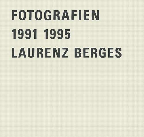 BERGES LAURENZ, FOTOGRAFIEN 1991-1995 (Germ): Fotogerafien 1991-1995