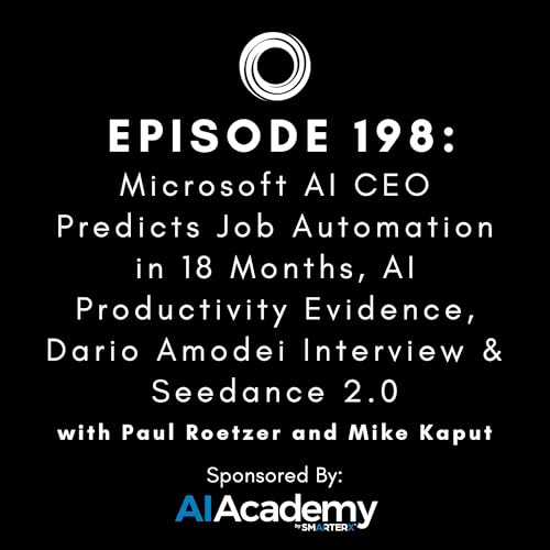 #198: Microsoft AI CEO Predicts Job Automation in 18 Months, AI Productivity Evidence, Dario Amodei Interview & Seedance 2.0