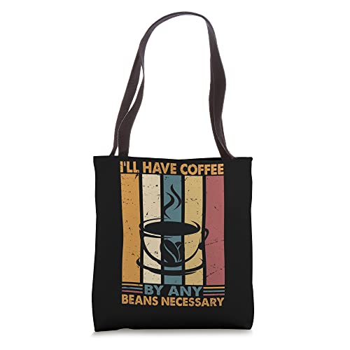 I'll Have Coffee By Any Beans Necessary - Jokes Tote Bag
