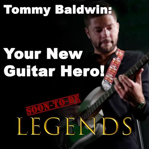 Tommy Baldwin: Your New Guitar Hero!