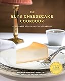 The Eli’s Cheesecake Cookbook: Updated 40th Anniversary Edition With New Recipes and Stories