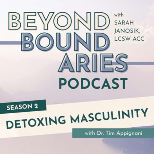 Page de couverture de Season Two Trailer: Detoxing Masculinity with Dr. Tim Appignani