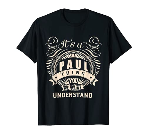 It's a PAUL thing you wouldn't understand Gift T-Shirt