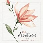 Cover of 100 Devotions for the Working Mom