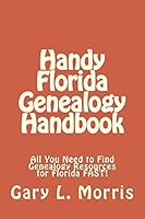 Handy Florida Genealogy Handbook: All You Need to Find Genealogy Resources for Florida FAST! 1507762291 Book Cover