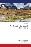 An Enquiry to Moral Reasoning 3659409510 Book Cover