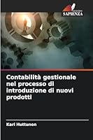 Contabilità gestionale nel processo di introduzione di nuovi prodotti (Italian Edition) 6208480132 Book Cover