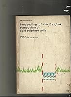 Proceedings of the Bangkok symposium on acid sulphate soils: Second International Symposium on Acid Sulphate Soils, Bangkok, Thailand, January 18-24, 1981 (ILRI publication) 9070260719 Book Cover