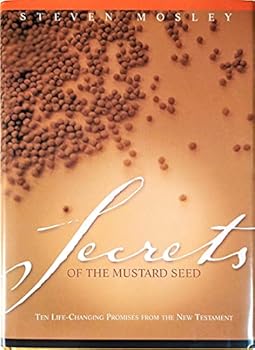 Hardcover Secrets of the Mustard Seed: Ten Life-Changing Promises from the New Testament Book