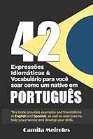 Expressões Idiomáticas & Vocabulário Para Você Soar Como Um Nativo Em Português (Mastering Brazilian Portuguese Idioms) (Portuguese Edition) B0C9SDNJ8S Book Cover
