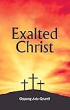  Exalted Christ (English Edition)