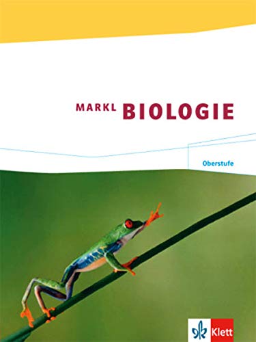 Markl Biologie Oberstufe: Schülerbuch Klassen 10-12 (G8), Klassen 11-13 (G9) (Markl Biologie Oberst Markl Biologie Oberstufe: Schülerbuch Klassen 10-12 (G8), Klassen 11-13 (G9) (Markl Biologie Oberst