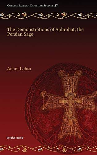The Demonstrations of Aphrahat, the Persian Sage (Gorgias Eastern Christian Studies)