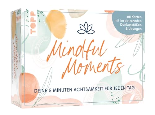 Mindful Moments. Deine 5 Minuten Achtsamkeit für jeden Tag: 66 Karten mit inspirierenden Denkanstößen & Übungen