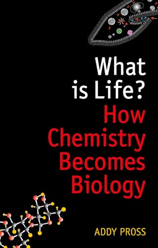What is Life?: How Chemistry Becomes Biology (Oxford Landmark Science)