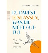 Du darfst loslassen, was dir nicht guttut: Vom Mut, allein zu sein | Vom Autor des Bestsellers "D...