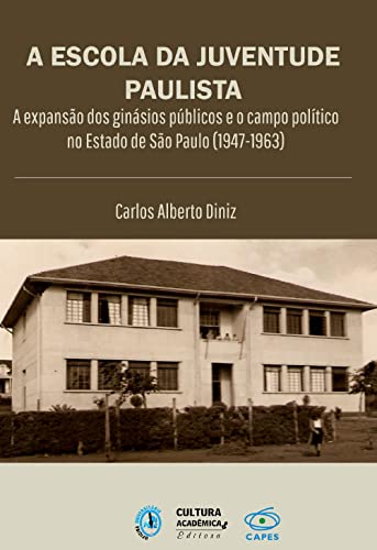 A escola da juventude paulista: a expansão dos ginásios públicos e o campo político no estado de São