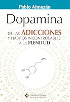 Dopamina: De las adicciones y hábitos incontrolables a la plenitud (Spanish Edition) B0D9Q78V1M Book Cover