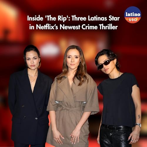 Inside 'The Rip': Three Latinas Star in Netflix&rsquo;s Newest Crime Thriller