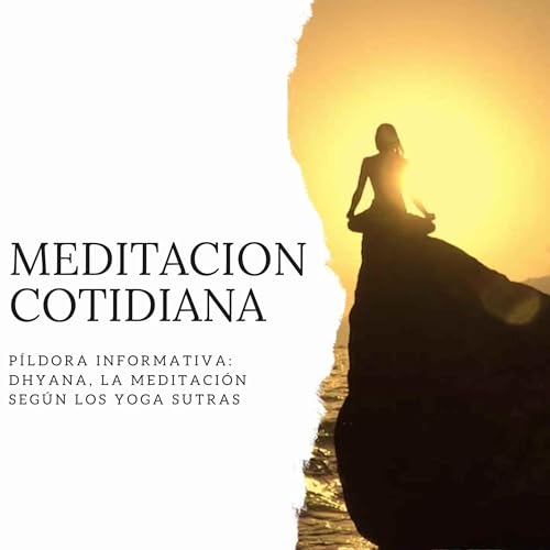 P&iacute;ldora Informativa: Dhyana, la meditaci&oacute;n seg&uacute;n los Yoga Sutras