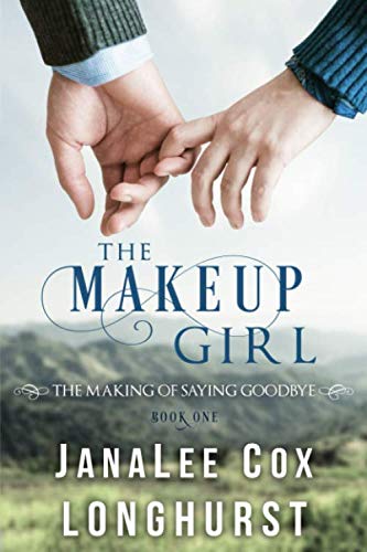 The Makeup Girl: The Making of Saying Goodbye, Book One