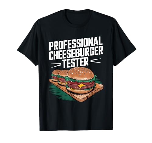 Professional Cheeseburger Tester, Burger Lover Burger Junkie T-Shirt