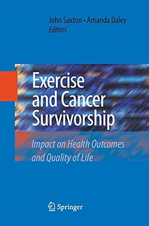Exercise and Cancer Survivorship: Impact on Health Outcomes and Quality of Life 2010th Edition-Wow! eBook
