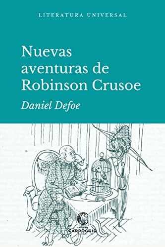 Nuevas aventuras de Robinson Crusoe: Segunda y última parte de su vida (Literatura universal)