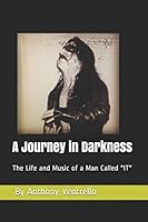 A Journey in Darkness : The Life and Music of a Man Called IT 1730926614 Book Cover
