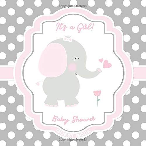 Baby Shower Guest Book: It's a Girl: Pink Grey Elephant Baby Girl Shower Guestbook + BONUS Gift Tracker Log + Keepsake Pages | Pink Frame Grey Polka Dots Paperback – January 14, 2019